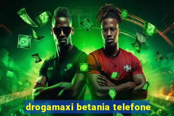 drogamaxi betania telefone